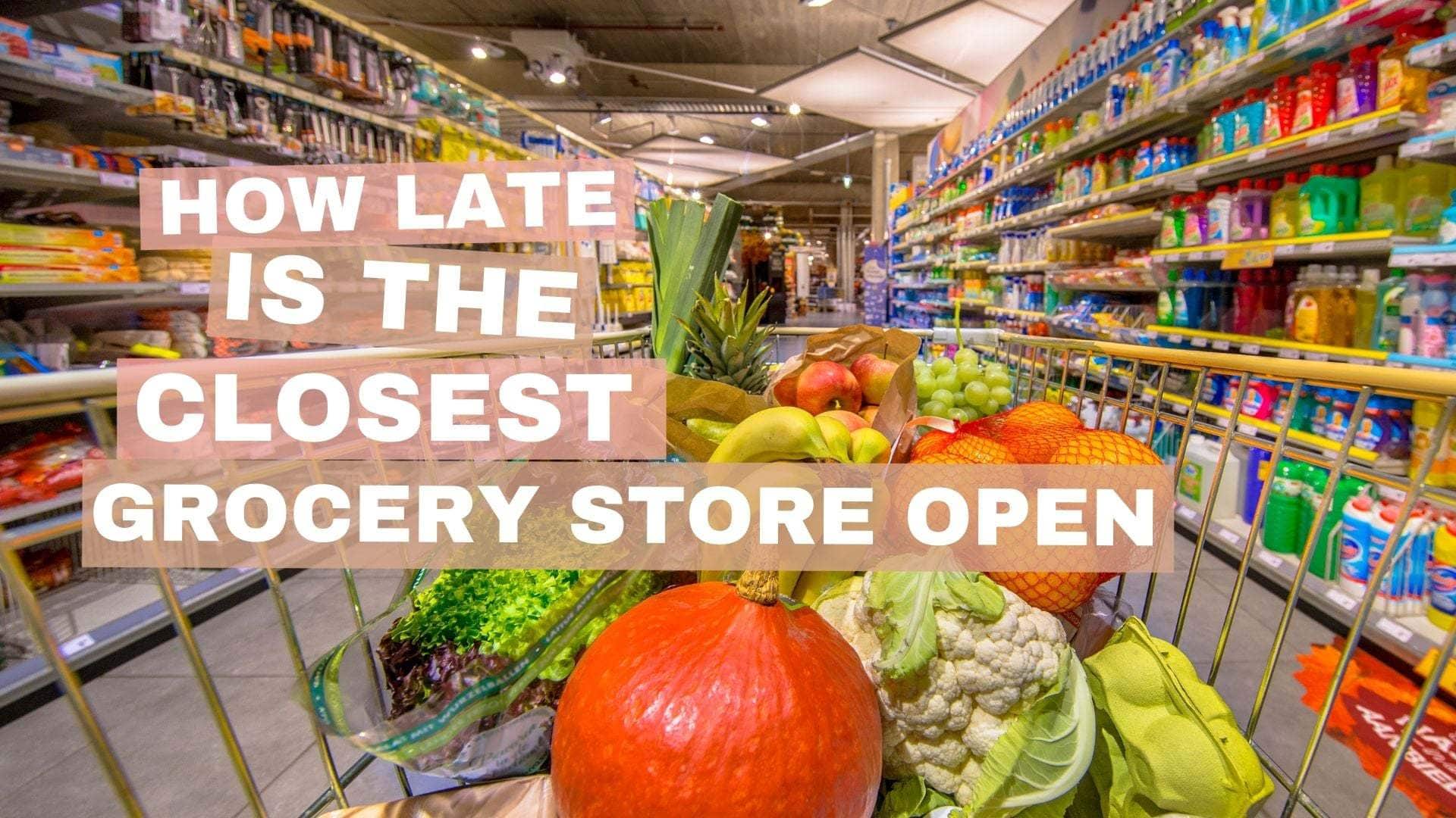 Grocery store near me. How late is the closest grocery Store open?. Open Store. Supermarket open hours. British grocery Stores close.